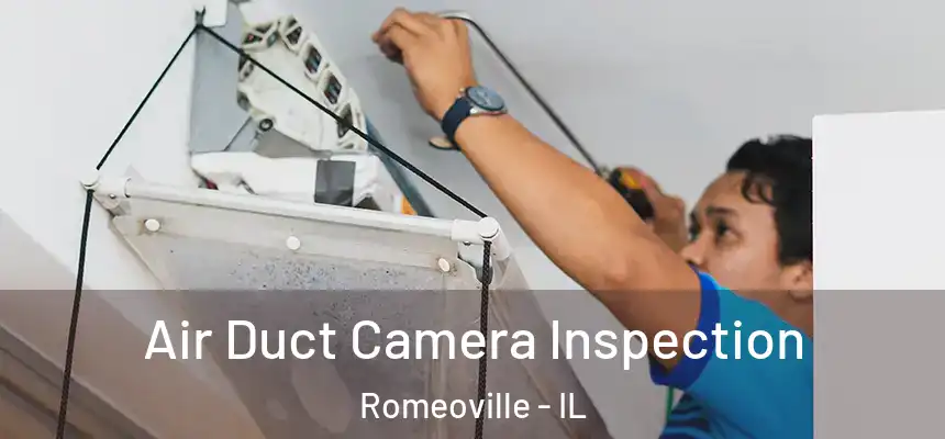  Air Duct Camera Inspection Romeoville - IL
