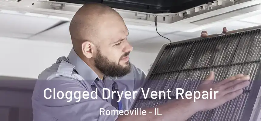  Clogged Dryer Vent Repair Romeoville - IL
