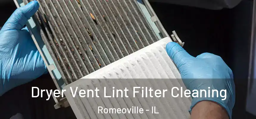  Dryer Vent Lint Filter Cleaning Romeoville - IL