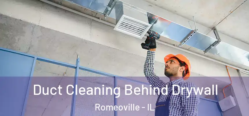  Duct Cleaning Behind Drywall Romeoville - IL