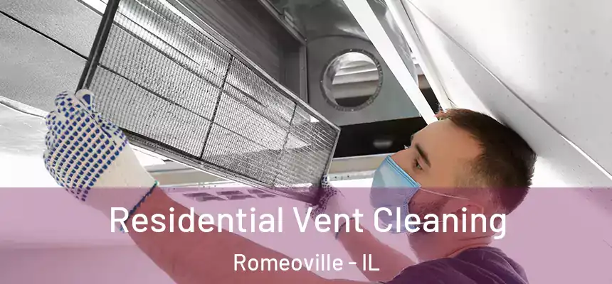  Residential Vent Cleaning Romeoville - IL