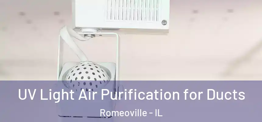  UV Light Air Purification for Ducts Romeoville - IL
